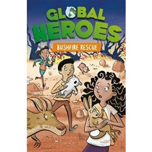 Global Heroes: Bushfire Rescue, Paperback - Damian Harvey imagine