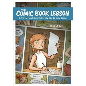 Comic Book Lesson, The A Graphic Novel That Shows You How to Make Comics, Paperback - Crilley imagine