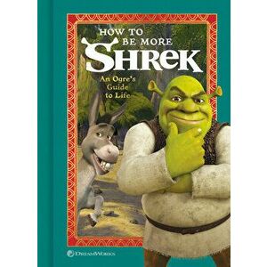 How to Be More Shrek. An Ogre's Guide to Life, Hardback - NBC Universal imagine