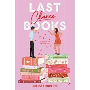 Last Chance Books, Paperback - Kelsey Rodkey imagine
