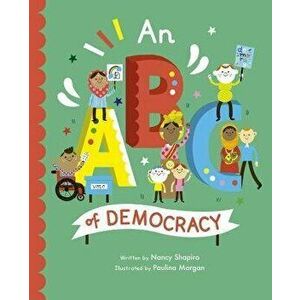 An ABC of Democracy. Illustrated Edition, Paperback - Nancy Shapiro imagine