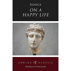 On a Happy Life, Paperback - Senca imagine