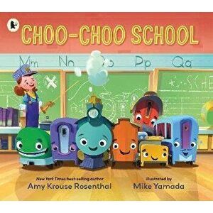 Choo-Choo School. All Aboard for the First Day of School!, Paperback - Amy Krouse Rosenthal imagine