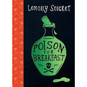 Poison for Breakfast, Paperback - Lemony Snicket imagine