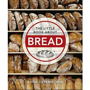 The Little Book About Bread. Baked to Perfection, Hardback - Orange Hippo! imagine