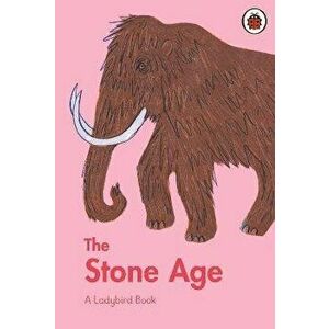 A Ladybird Book: The Stone Age, Hardback - Sidra Ansari imagine