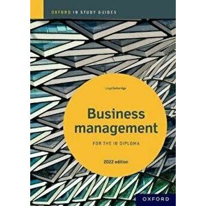 Business Management Study Guide: Oxford IB Diploma Programme. 1, Paperback - Lloyd Gutteridge imagine
