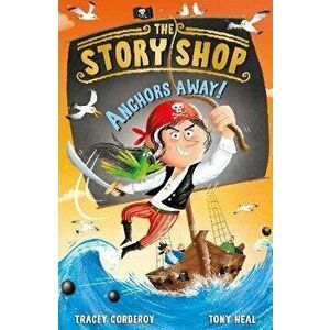 The Story Shop: Anchors Away!, Paperback - Tracey Corderoy imagine