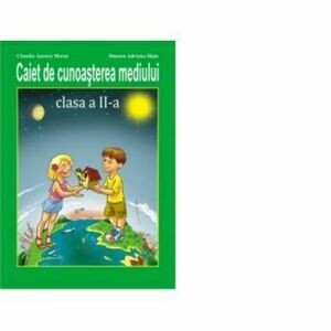 Caiet de cunoasterea mediului clasa a II-a - Claudia Aurora Morar imagine