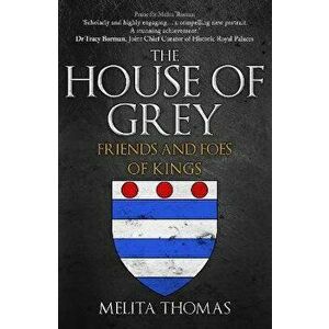 The House of Grey. Friends & Foes of Kings, Paperback - Melita Thomas imagine