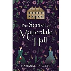 The Secret of Matterdale Hall, Paperback - Marianne Ratcliffe imagine