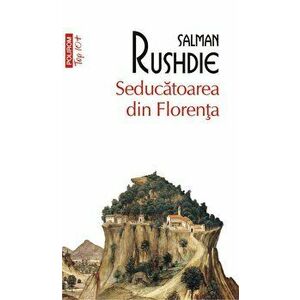 Seducatoarea din Florenta (Top 10+) - Salman Rushdie imagine