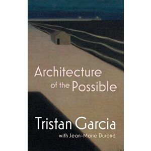 Architecture of the Possible, Paperback - T Garcia imagine