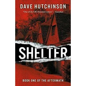 Shelter. The Aftermath Book One, 2 ed, Paperback - Dave Hutchinson imagine