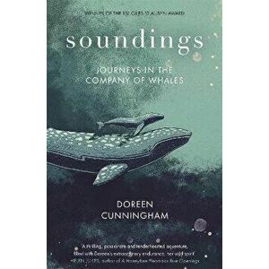 Soundings. Journeys in the Company of Whales, Hardback - Doreen Cunningham imagine