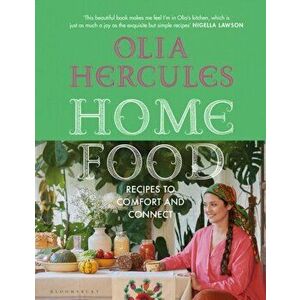 Home Food. Recipes to Comfort and Connect, Hardback - Olia Hercules imagine