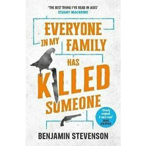 Everyone In My Family Has Killed Someone, Paperback - Benjamin Stevenson imagine