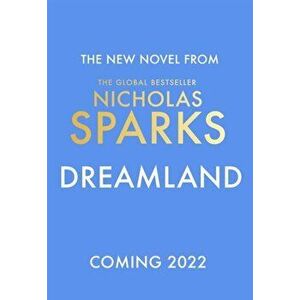Dreamland. From the author of the global bestseller, The Notebook, Hardback - Nicholas Sparks imagine