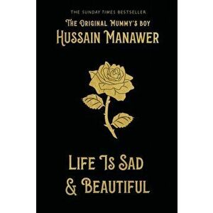 Life is Sad and Beautiful. THE SUNDAY TIMES BESTSELLER, Hardback - Hussain Manawer imagine