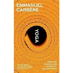 Yoga. From the bestselling author of THE ADVERSARY, Hardback - Emmanuel Carrere imagine