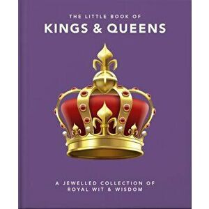 The Little Book of Kings & Queens. A Jewelled Collection of Royal Wit & Wisdom, Hardback - Orange Hippo! imagine