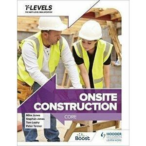 Onsite Construction T Level: Core, Paperback - Mike Jones imagine