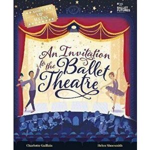 An Invitation to the Ballet Theatre, Hardback - Charlotte Guillain imagine