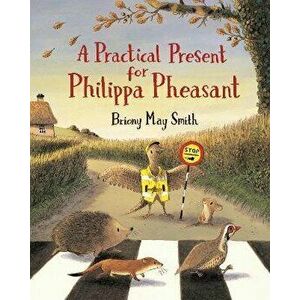 A Practical Present for Philippa Pheasant, Hardback - Briony May Smith imagine