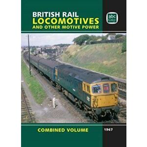 British Rail Locomotives and Other Motive Power. Combined Volume 1967, Hardback - *** imagine
