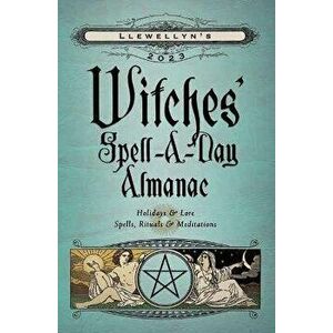 Llewellyn's 2023 Witches' Spell-A-Day Almanac, Paperback - Llewellyn Publications imagine