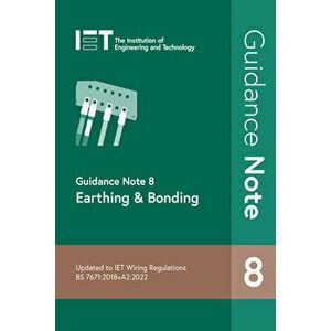 Guidance Note 8: Earthing & Bonding. 5 ed, Paperback - The Institution of Engineering and Technology imagine