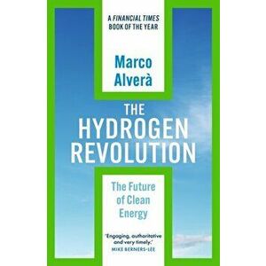 The Hydrogen Revolution. a blueprint for the future of clean energy, Paperback - Marco Alvera imagine