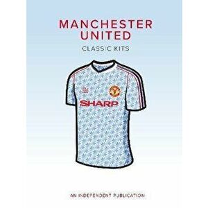 Manchester United Classic Kits, Hardback - Rob Mason imagine