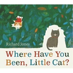 Where Have You Been, Little Cat?, Hardback - Richard Jones imagine