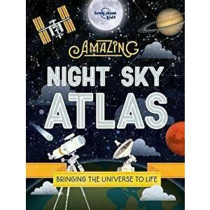 The Amazing Night Sky Atlas, Hardback - Lonely Planet Kids imagine