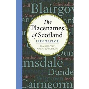 The Placenames of Scotland, Paperback - Iain Taylor imagine