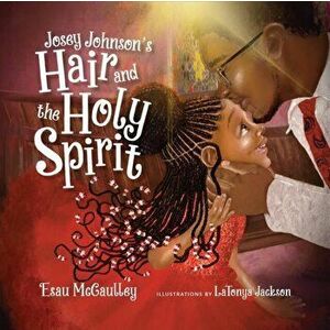 Josey Johnson`s Hair and the Holy Spirit, Hardback - Latonya Jackson imagine