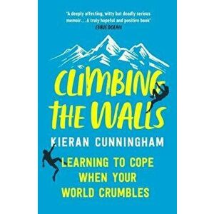 Climbing the Walls, Paperback - Kieran Cunningham imagine