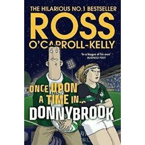 Once Upon a Time in . . . Donnybrook, Paperback - Ross O'Carroll-Kelly imagine