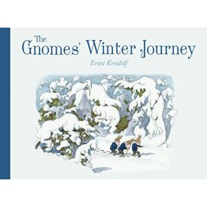 The Gnomes' Winter Journey. 2 Revised edition, Hardback - Ernst Kreidolf imagine