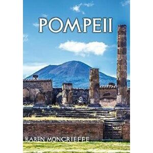 Pompeii, Paperback - Karen Moncrieffe imagine