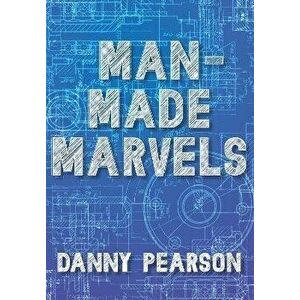 Man-Made Marvels, Paperback - Danny Pearson imagine