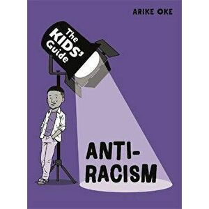 The Kids' Guide: Anti-Racism, Hardback - Arike Oke imagine