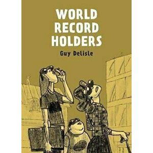 World Record Holders, Paperback - Guy Delisle imagine