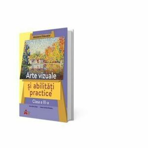 Arte vizuale si abilitati practice. Manual pentru clasa a III-a - Ana Maria Stan, Ioana-Lavinia Streinu imagine