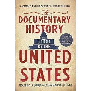 A Documentary History Of The United States, Paperback - Alexander B. Heffner imagine