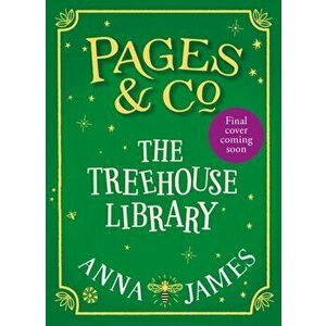 Pages & Co.: The Treehouse Library, Hardback - Anna James imagine