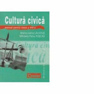 Cultura civica. Manual clasa VIII-a - Maria Liana Lacatus, Mihaela Penu Puscas imagine