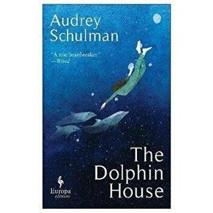 The Dolphin House. A moving novel on connection and community, Paperback - Audrey Schulman imagine