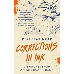 Corrections in Ink. Dispatches from an American Prison, Hardback - Keri Blakinger imagine